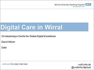 View keynote presentation by David Allison on Digital Care in the Wirral (opens in a new window or tab)